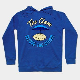 The Clam Before The Storm Hoodie